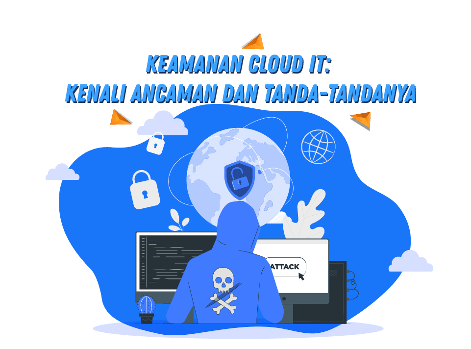 Keamanan Cloud IT: Kenali Ancaman dan Tanda-tandanya Keamanan Cloud IT: Kenali Ancaman dan Tanda-tandanya<br />