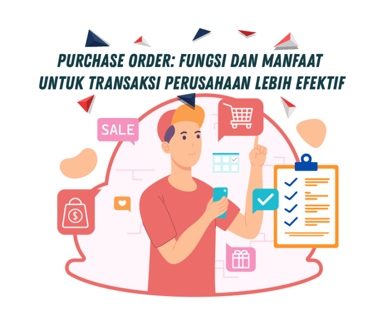 Purchase Order: Fungsi dan Manfaat untuk Transaksi Perusahaan Lebih Efektif Purchase Order: Fungsi dan Manfaat untuk Transaksi Perusahaan Lebih Efektif