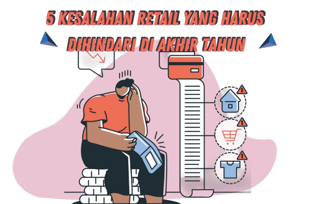 5 Kesalahan Retail yang Harus Dihindari di Akhir Tahun