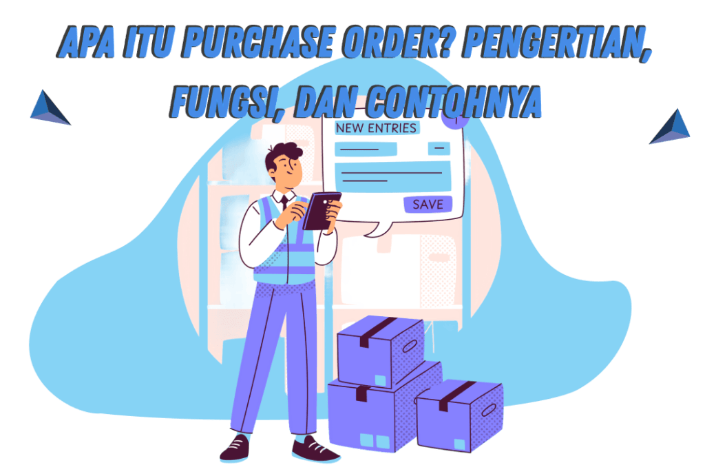 Apa Itu Purchase Order? Pengertian, Fungsi, dan Contohnya