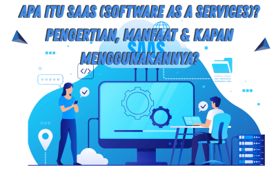 Apa itu SaaS (Software as a Services)? Pengertian, Manfaat & Kapan Menggunakannya?