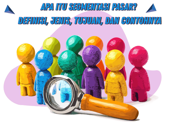 Apa itu Segmentasi Pasar? Definisi, Jenis, Tujuan, dan Contohnya