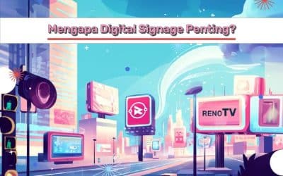 Mengapa Digital Signage Penting?